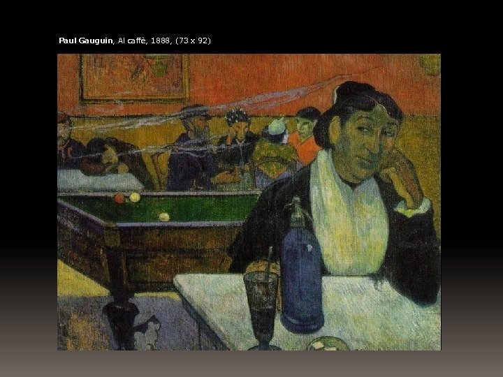 Paul Gauguin, Al caffè, 1888, (73 x 92) 