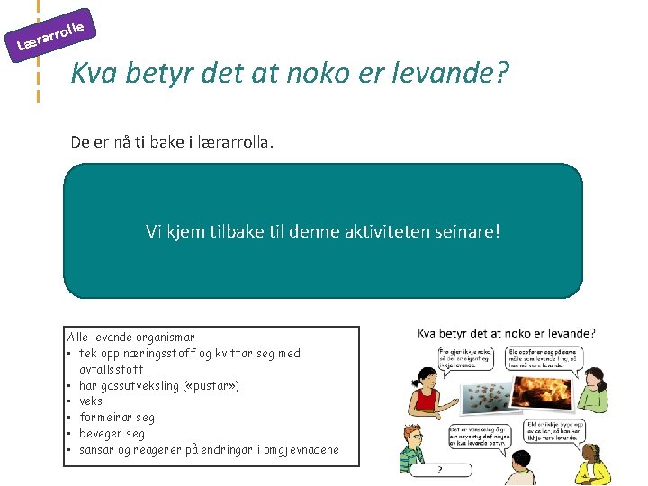 e Læ ll rarro Kva betyr det at noko er levande? De er nå