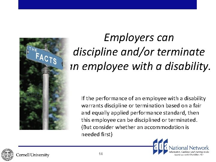 Employers can discipline and/or terminate an employee with a disability. If the performance of Employers can discipline and/or terminate an employee with a disability. If the performance of