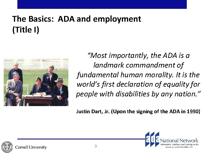 The Basics: ADA and employment (Title I) “Most importantly, the ADA is a landmark The Basics: ADA and employment (Title I) “Most importantly, the ADA is a landmark