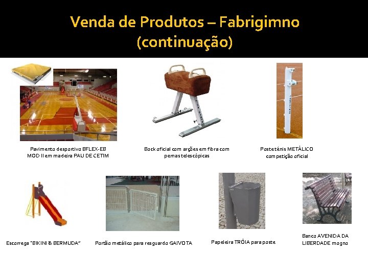 Venda de Produtos – Fabrigimno (continuação) Pavimento desportivo BFLEX-EB MOD II em madeira PAU