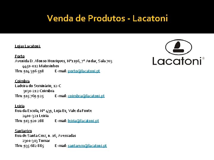 Venda de Produtos - Lacatoni Lojas Lacatoni: Porto Avenida D. Afonso Henriques, Nº 1196,