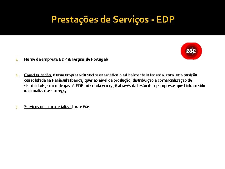 Prestações de Serviços - EDP 1. Nome da empresa: EDP (Energias de Portugal) 2.