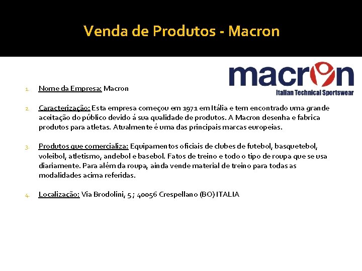 Venda de Produtos - Macron 1. Nome da Empresa: Macron 2. Caracterização: Esta empresa