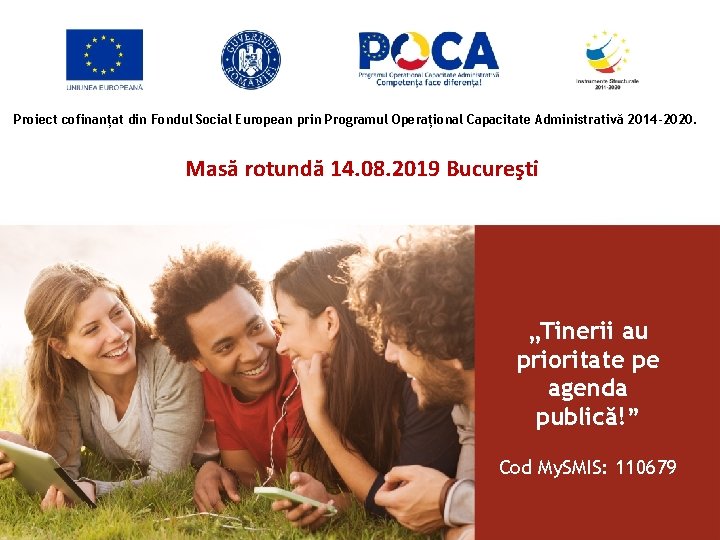 Proiect cofinanțat din Fondul Social European prin Programul Operațional Capacitate Administrativă 2014 -2020. Masă