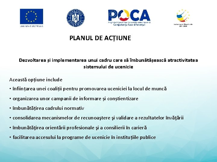 PLANUL DE ACȚIUNE Dezvoltarea și implementarea unui cadru care să îmbunătășească atractivitatea sistemului de