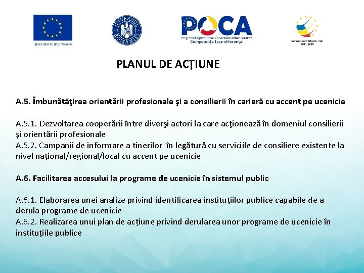 PLANUL DE ACȚIUNE A. 5. Îmbunătăţirea orientării profesionale şi a consilierii în carieră cu