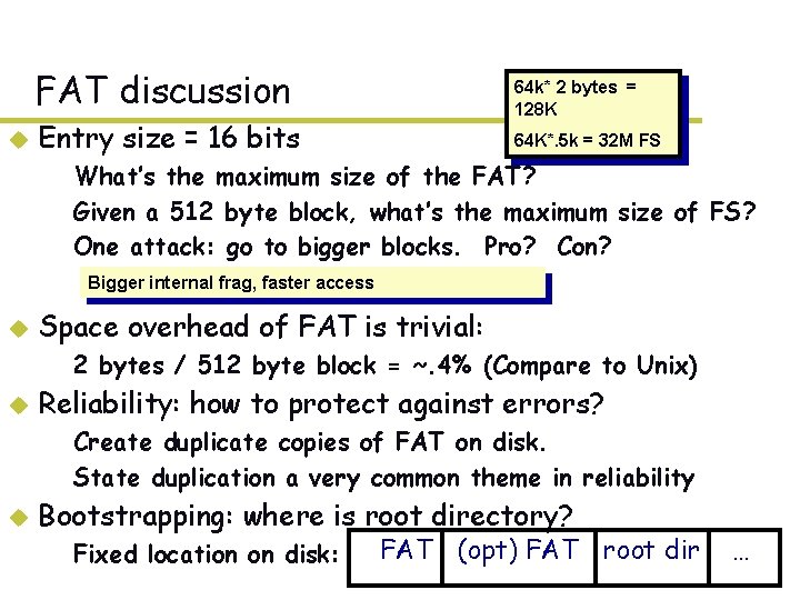 FAT discussion u 64 k* 2 bytes = 128 K Entry size = 16 FAT discussion u 64 k* 2 bytes = 128 K Entry size = 16