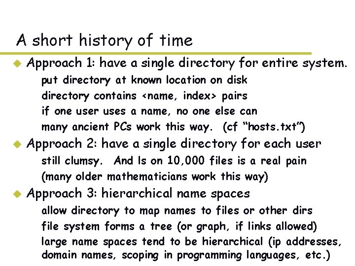 A short history of time u Approach 1: have a single directory for entire A short history of time u Approach 1: have a single directory for entire