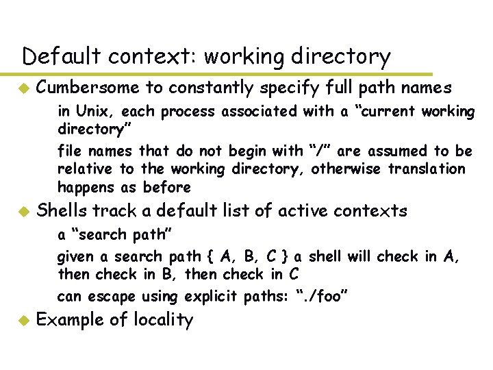 Default context: working directory u Cumbersome to constantly specify full path names – in Default context: working directory u Cumbersome to constantly specify full path names – in