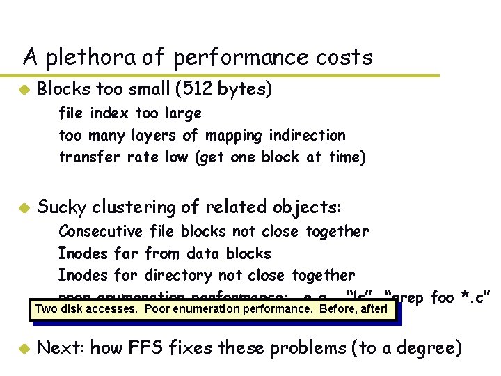 A plethora of performance costs u Blocks too small (512 bytes) – file index A plethora of performance costs u Blocks too small (512 bytes) – file index