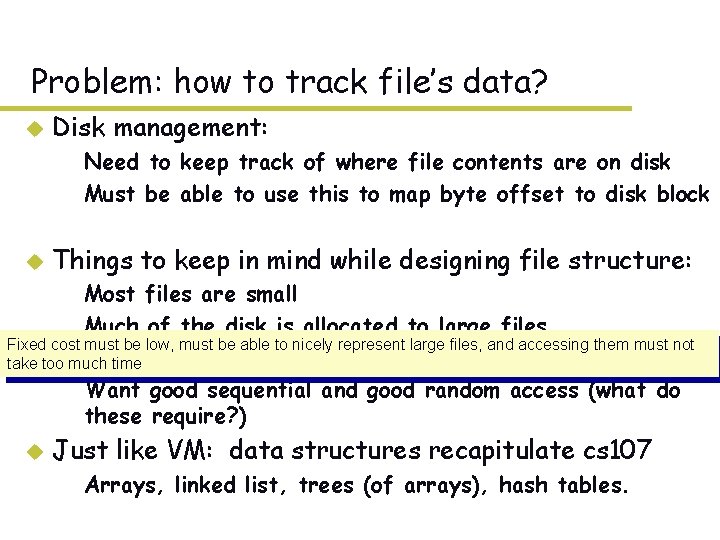 Problem: how to track file’s data? u Disk management: – Need to keep track Problem: how to track file’s data? u Disk management: – Need to keep track