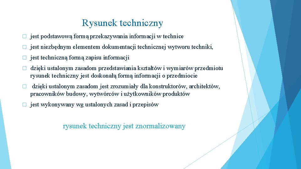 Rysunek techniczny � jest podstawową formą przekazywania informacji w technice � jest niezbędnym elementem
