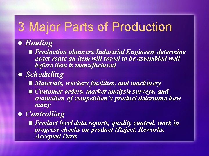 3 Major Parts of Production l Routing n l Scheduling n n l Production 3 Major Parts of Production l Routing n l Scheduling n n l Production