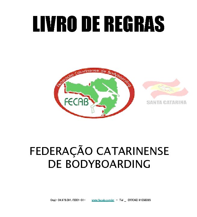 LIVRO DE REGRAS FEDERAÇÃO CATARINENSE DE BODYBOARDING Cnpj- 04. 975. 091. /0001 -31 -