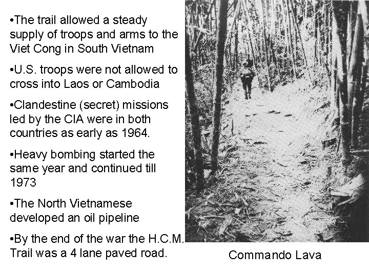  • The trail allowed a steady supply of troops and arms to the