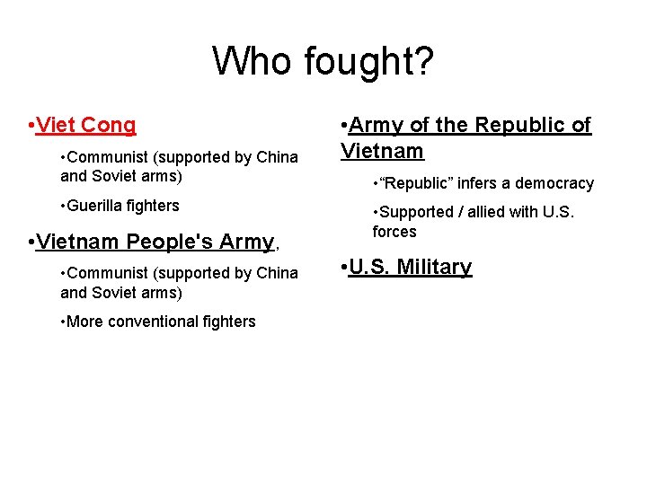 Who fought? • Viet Cong • Communist (supported by China and Soviet arms) •