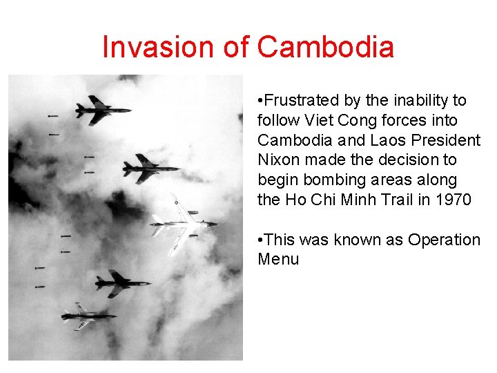 Invasion of Cambodia • Frustrated by the inability to follow Viet Cong forces into