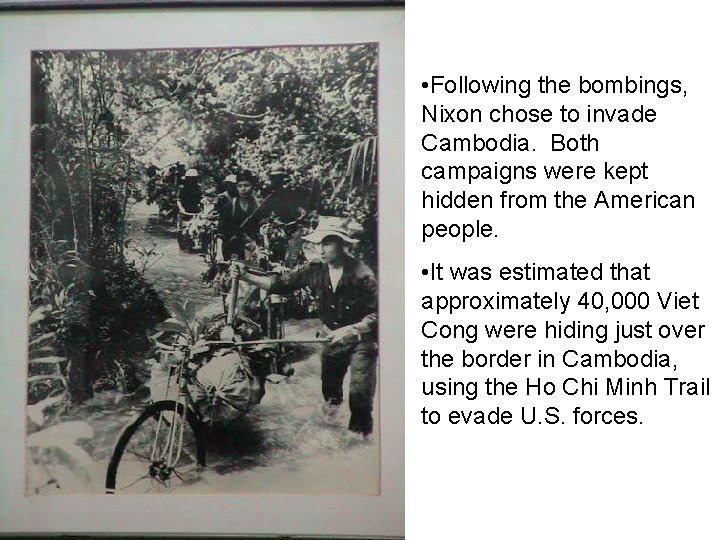  • Following the bombings, Nixon chose to invade Cambodia. Both campaigns were kept