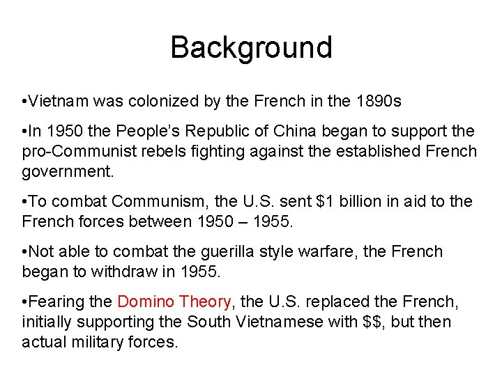 Background • Vietnam was colonized by the French in the 1890 s • In