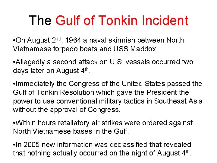 The Gulf of Tonkin Incident • On August 2 nd, 1964 a naval skirmish