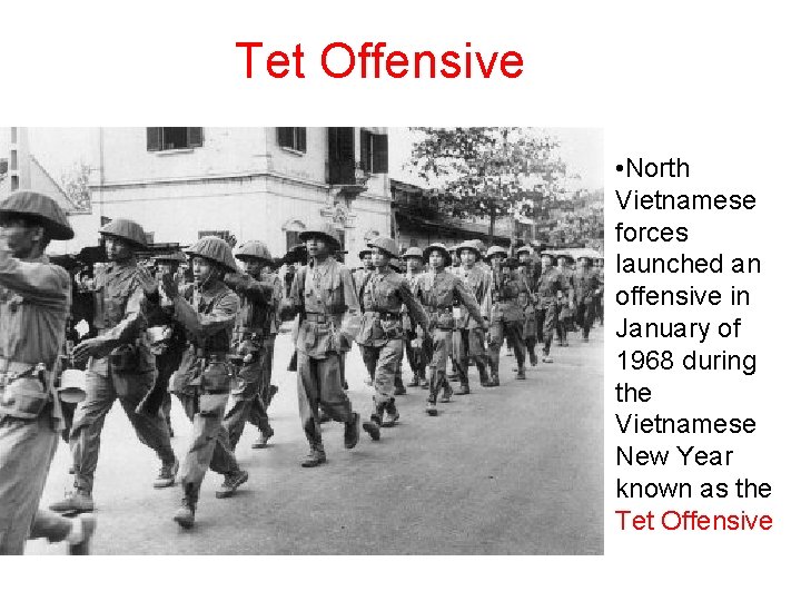 Tet Offensive • North Vietnamese forces launched an offensive in January of 1968 during