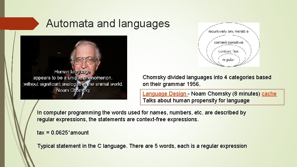 Automata and languages Chomsky divided languages into 4 categories based on their grammar 1956. Automata and languages Chomsky divided languages into 4 categories based on their grammar 1956.