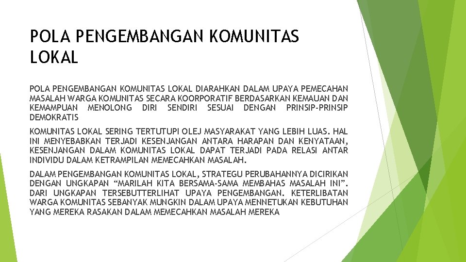 POLA PENGEMBANGAN KOMUNITAS LOKAL DIARAHKAN DALAM UPAYA PEMECAHAN MASALAH WARGA KOMUNITAS SECARA KOORPORATIF BERDASARKAN