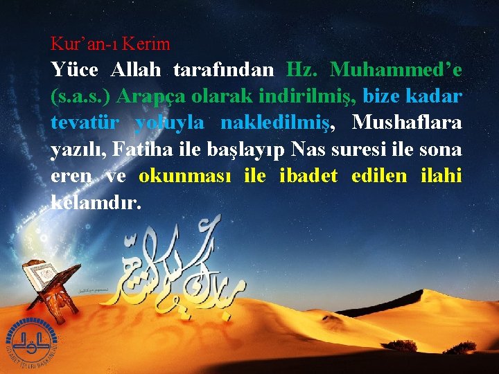 Kur’an-ı Kerim Yüce Allah tarafından Hz. Muhammed’e (s. a. s. ) Arapça olarak indirilmiş,