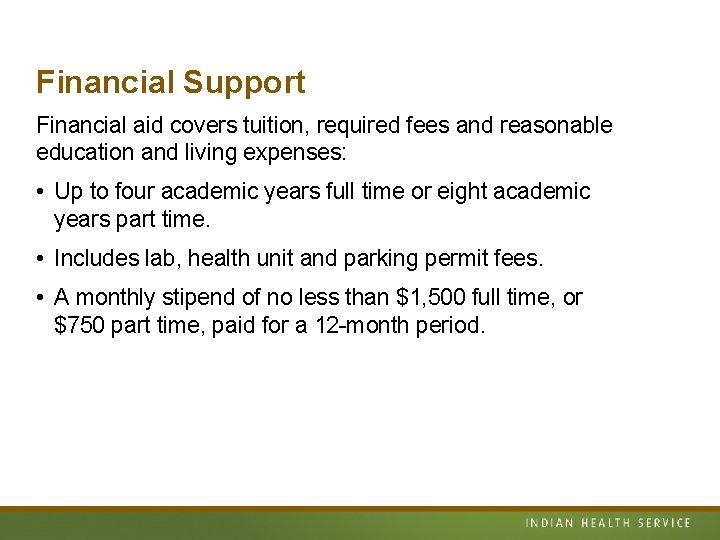 Financial Support Financial aid covers tuition, required fees and reasonable education and living expenses: