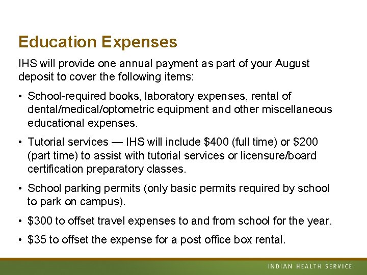 Education Expenses IHS will provide one annual payment as part of your August deposit