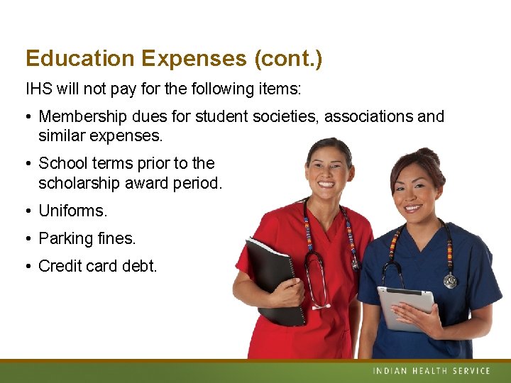 Education Expenses (cont. ) IHS will not pay for the following items: • Membership