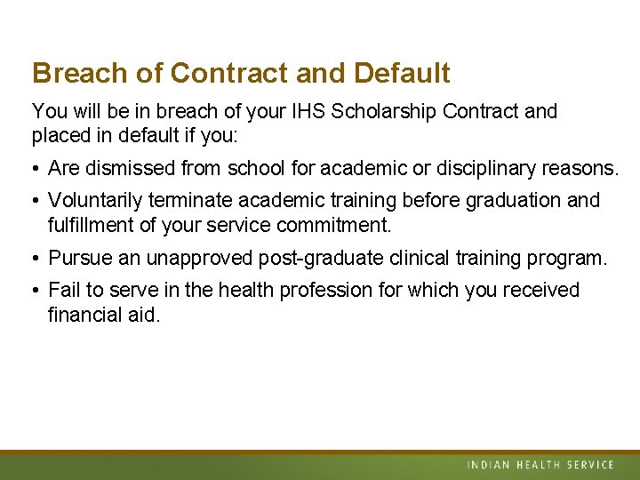 Breach of Contract and Default You will be in breach of your IHS Scholarship
