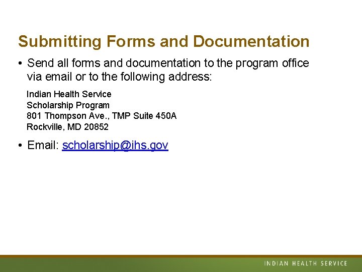 Submitting Forms and Documentation • Send all forms and documentation to the program office