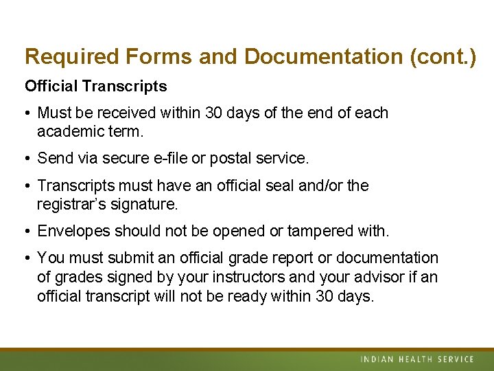 Required Forms and Documentation (cont. ) Official Transcripts • Must be received within 30