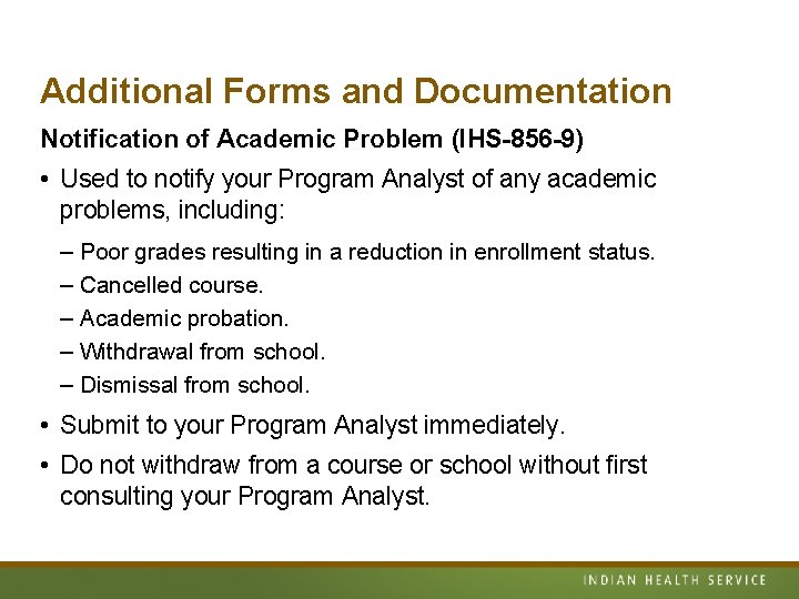 Additional Forms and Documentation Notification of Academic Problem (IHS-856 -9) • Used to notify