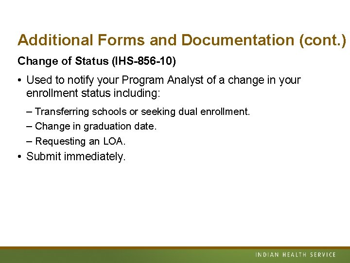 Additional Forms and Documentation (cont. ) Change of Status (IHS-856 -10) • Used to