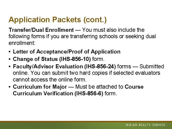 Application Packets (cont. ) Transfer/Dual Enrollment — You must also include the following forms