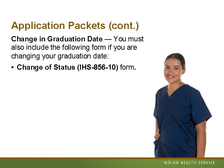 Application Packets (cont. ) Change in Graduation Date — You must also include the