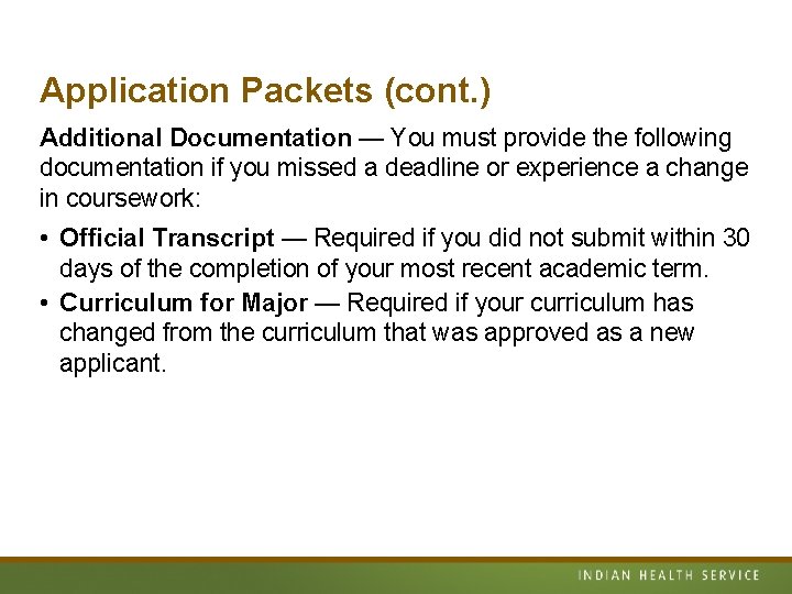 Application Packets (cont. ) Additional Documentation — You must provide the following documentation if