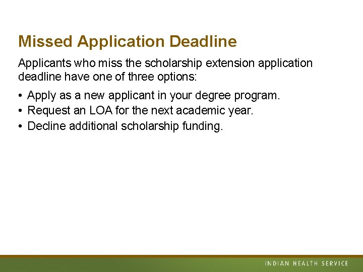 Missed Application Deadline Applicants who miss the scholarship extension application deadline have one of