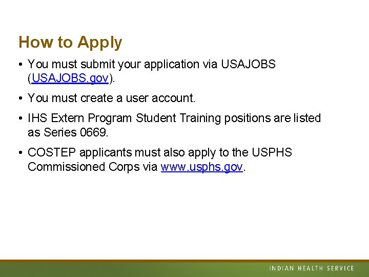 How to Apply • You must submit your application via USAJOBS (USAJOBS. gov). •