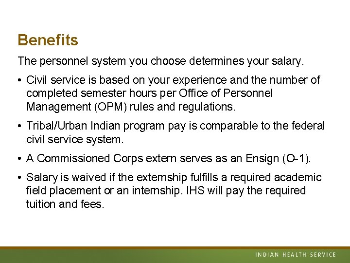 Benefits The personnel system you choose determines your salary. • Civil service is based