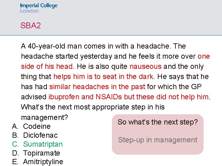 SBA 2 A 40 -year-old man comes in with a headache. The headache started