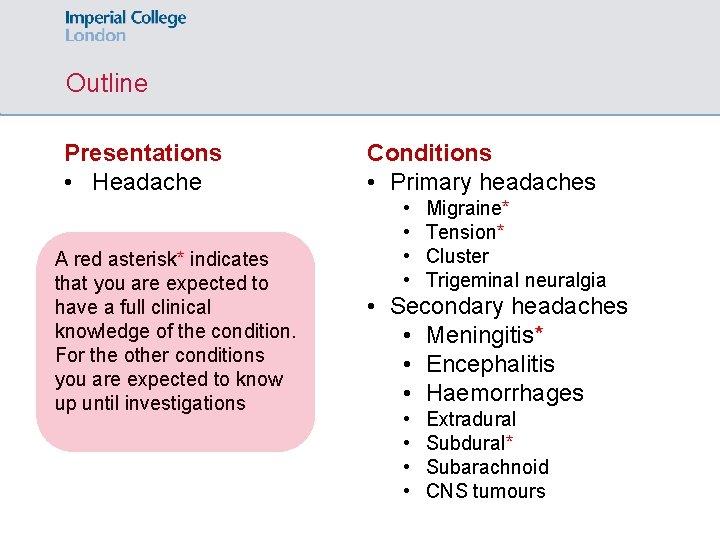 Outline Presentations • Headache A red asterisk* indicates that you are expected to have