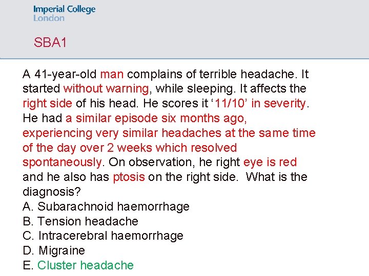 SBA 1 A 41 -year-old man complains of terrible headache. It started without warning,