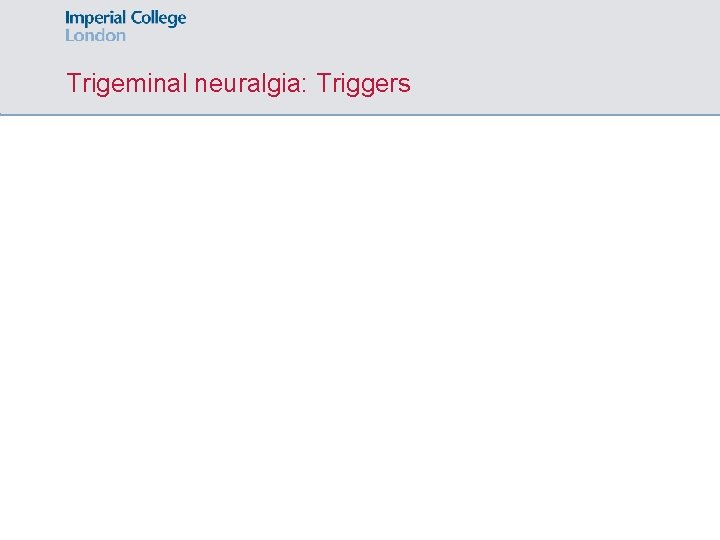 Trigeminal neuralgia: Triggers 