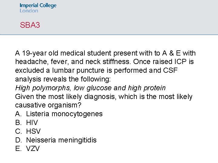 SBA 3 A 19 -year old medical student present with to A & E