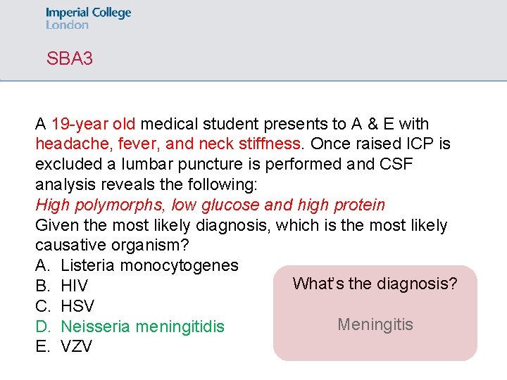 SBA 3 A 19 -year old medical student presents to A & E with