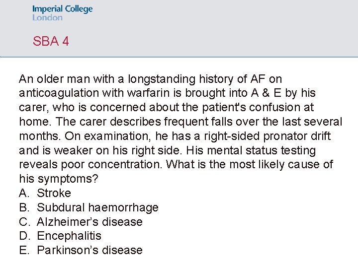 SBA 4 An older man with a longstanding history of AF on anticoagulation with